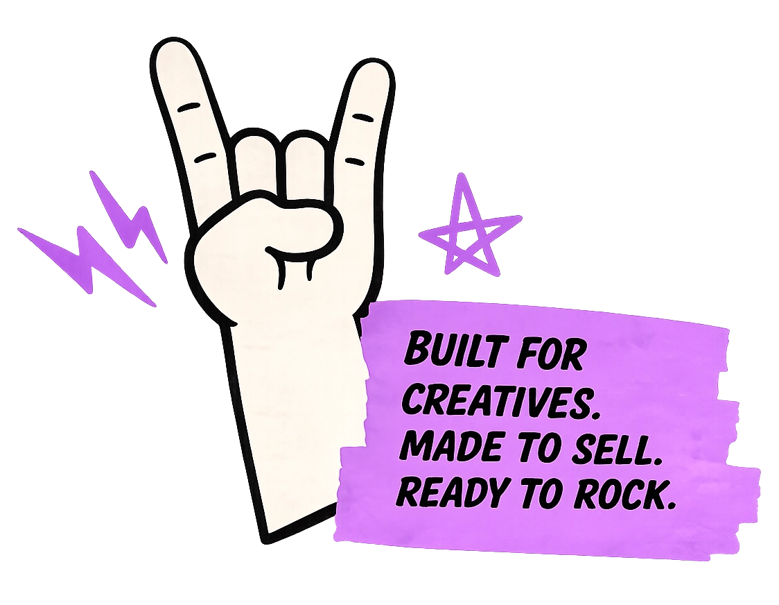 Built for creatives. Made to sell. Ready to rock.